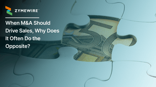 When M&A Should Drive Sales, Why Does It Often Do the Opposite?